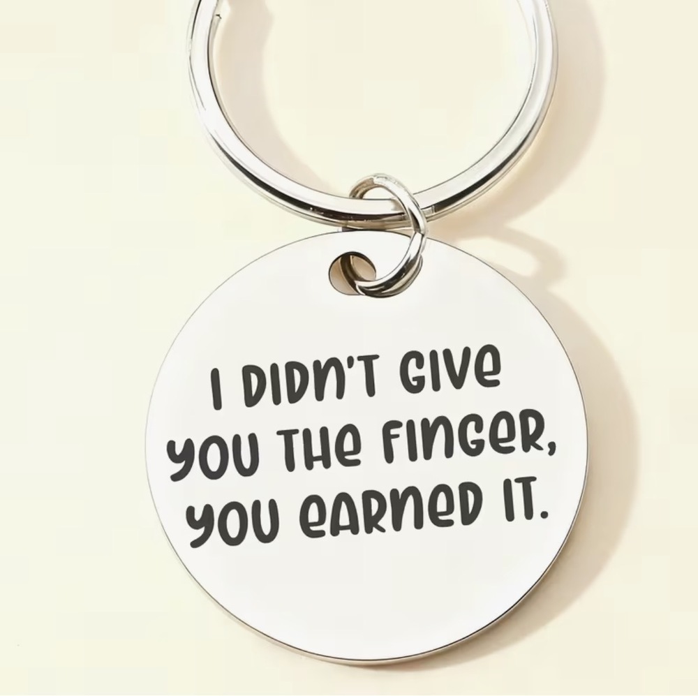 3/$25 I Didn't Give You The Finger You Earned It Stainless Steel Keychain NEW